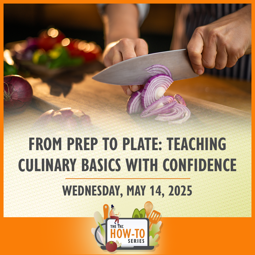 From Prep to Plate: Teaching Culinary Basics with Confidence | May 14, 2025