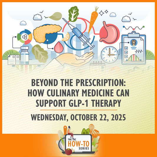 Beyond the Prescription: How Culinary Medicine Can Support GLP-1 Therapy | October 22, 2025