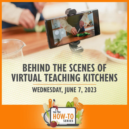 Behind the Scenes of Virtual Teaching Kitchens | June 7, 2023