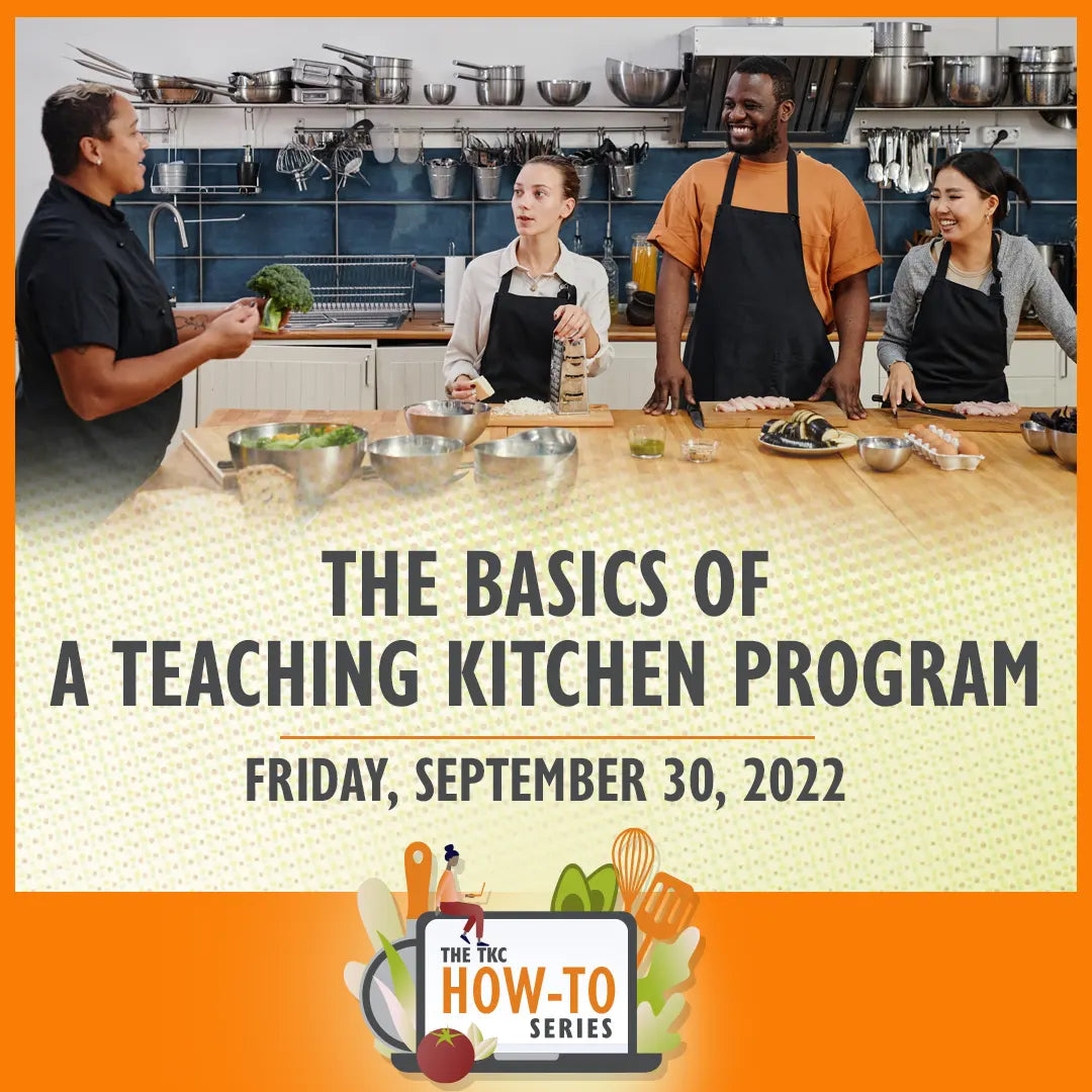 The Basics of a Teaching Kitchen Program | September 30, 2022